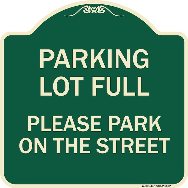 Parking Lot Full Please Park on Street Heavy-Gauge Aluminum Sign, 18" x 18", G-1818-23432